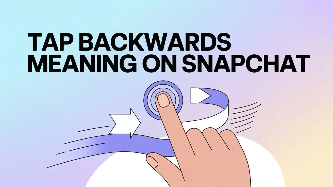 What’s The Tap Backwards Meaning in Snapchat